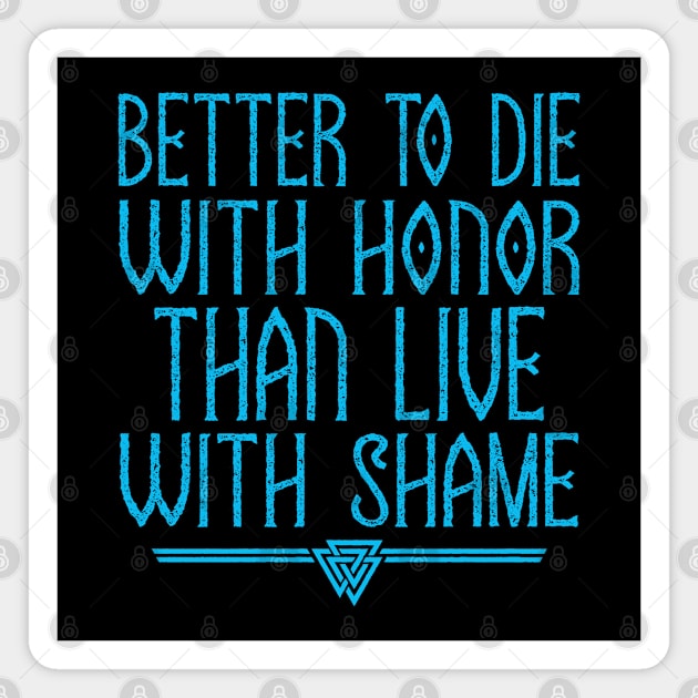 Better To Die With Honor | Inspirational Quote Design Magnet by The Frozen Forge